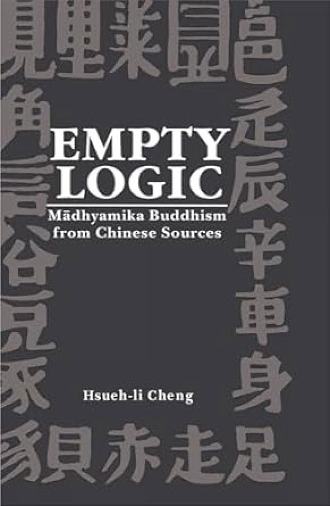 Empty Logic: Madhyamika Buddhism from Chinese Sources
