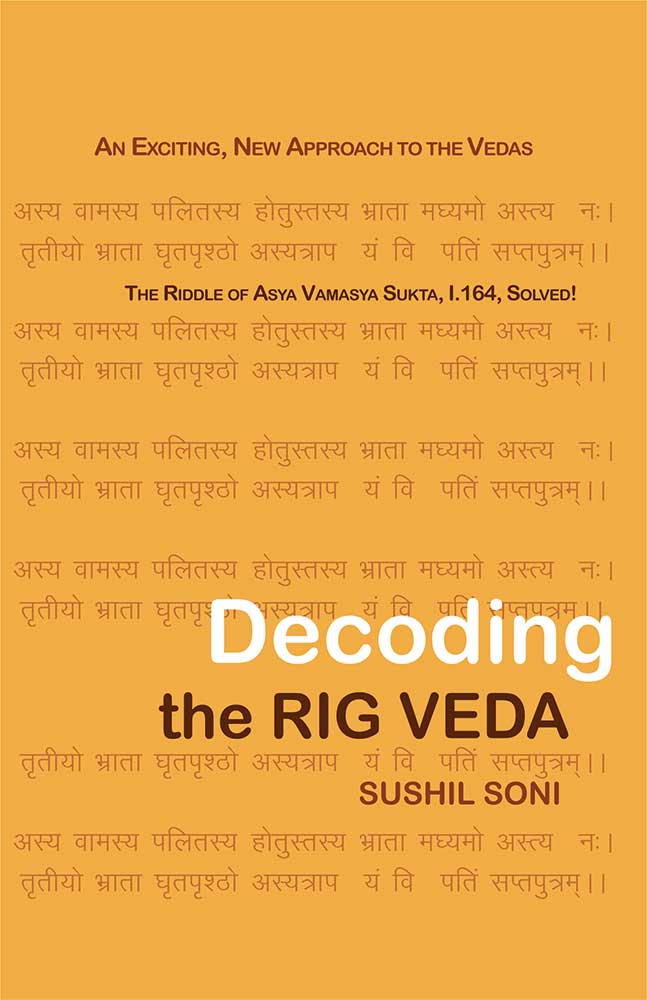 Decoding the Rig Veda: An Exciting, New Approach to the Vedas