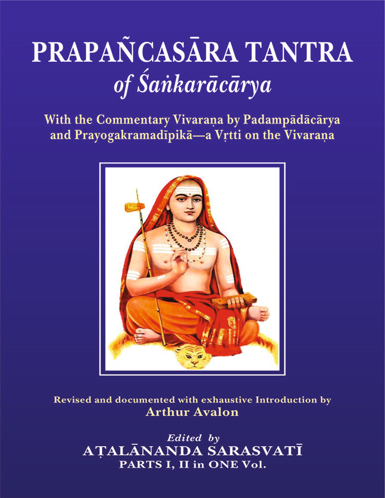 Prapancasara Tantra of Sankaracarya: With the Commentary Vivarana by Padampadacarya and Prayogakramadipika- a Vrtti on the Vivarana (English and Sanskrit Edition)