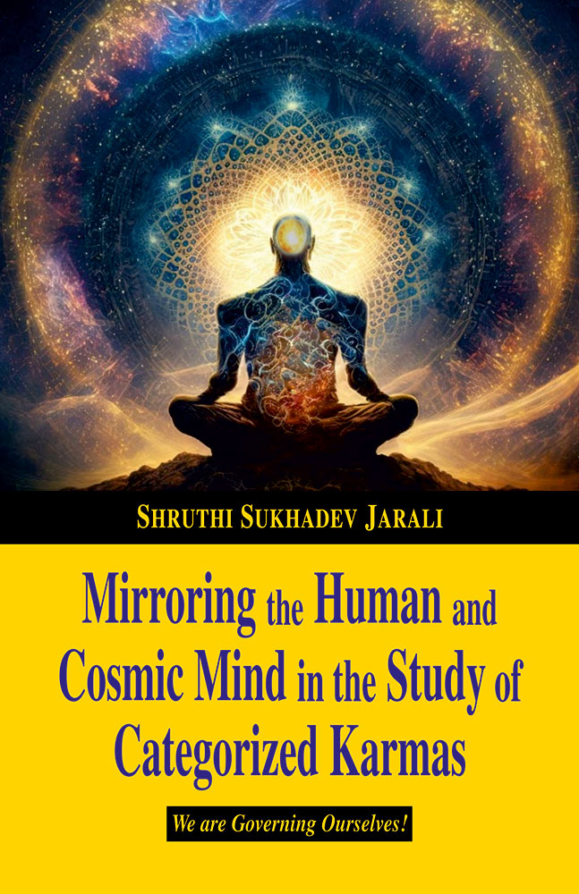 Mirroring the Human and Cosmic Mind in the Study of Categorized Karmas: We are Governing Ourselves!