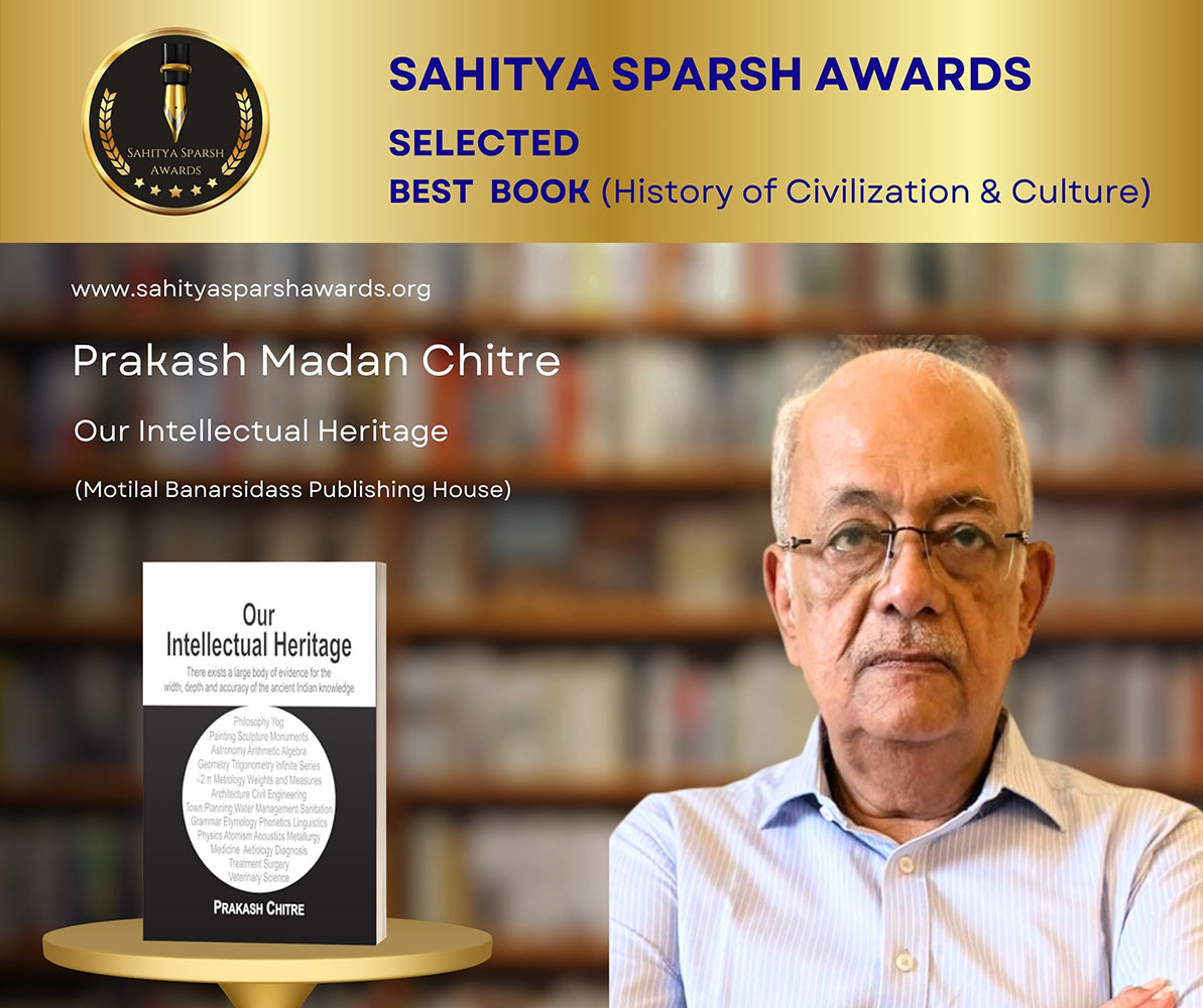 Our Intellectual Heritage: There exists a large body of evidence for the width, depth and accuracy of the ancient Indian Knowledge