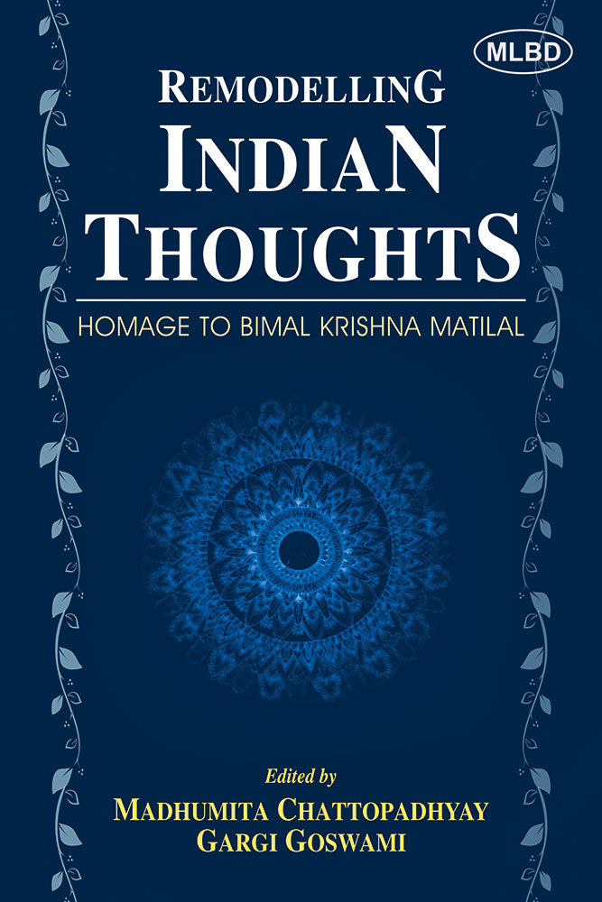 Remodelling Indian Thoughts: Homage to Bimal Krishna Matilal