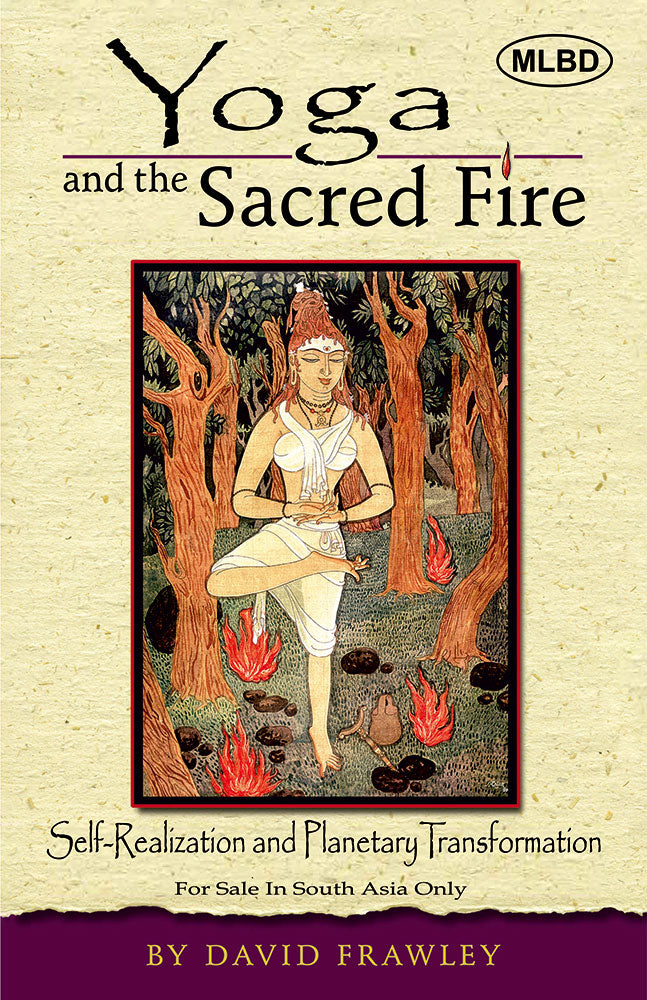 Yoga and the Sacred Fire: Self-Realization and Planetary Transformation