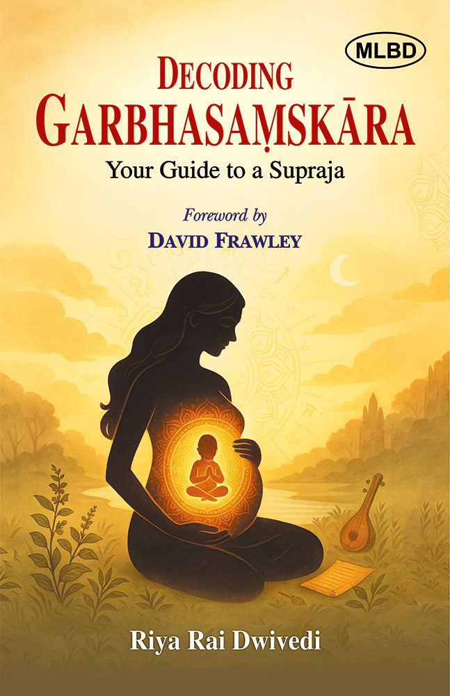 Decoding Garbhasamskara: Your Guide to a Supraja (Foreword by David Frawley)