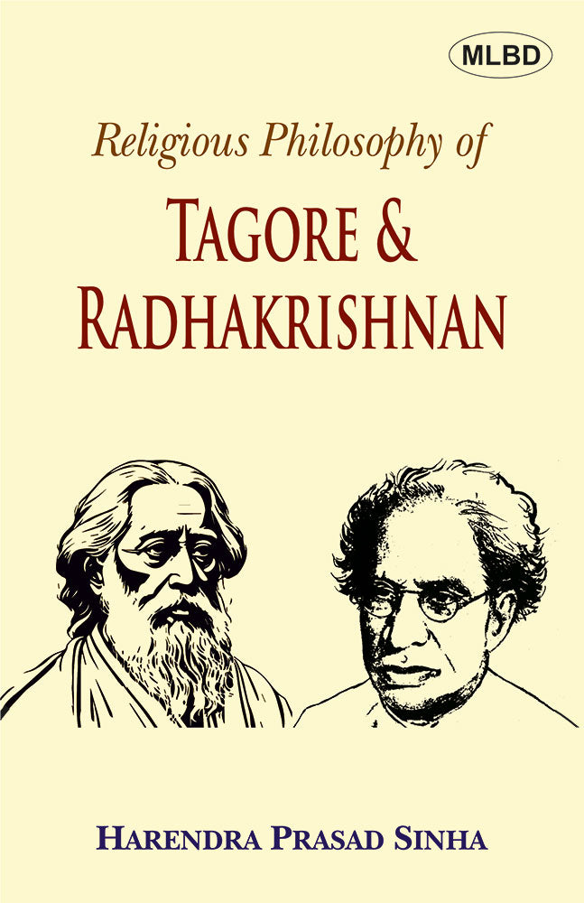 Religious Philosophy of Tagore & Radhakrishnan: A Comparative and Analytical Study (Foreword by Basant Kumar Lal)