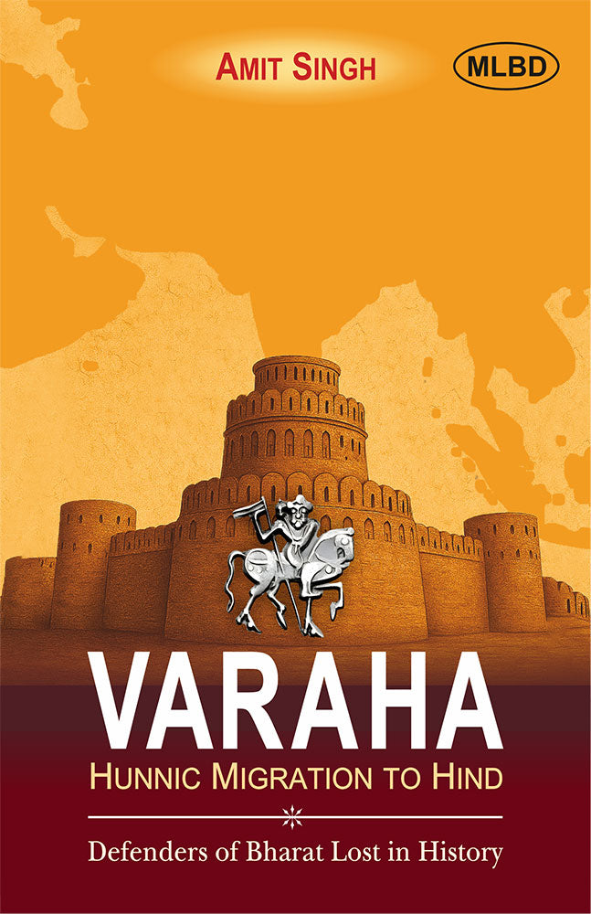 Varaha: Hunnic Migration to Hind (Defenders of Bharat Lost in History)