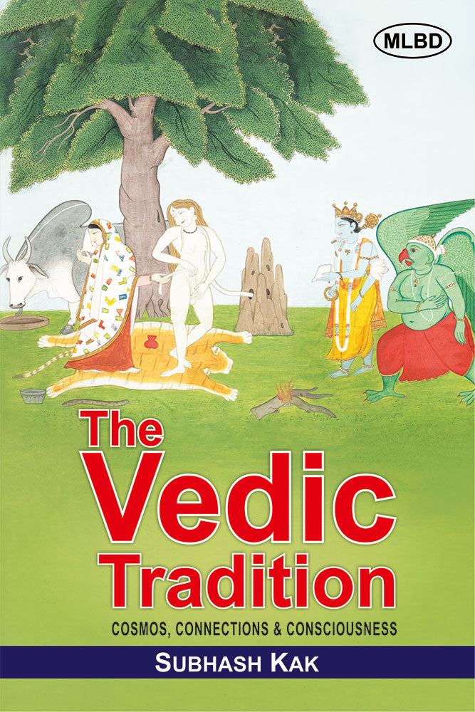 The Vedic Tradition: Cosmos, Connections & Consciousness