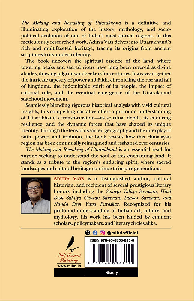 The Making & Remaking of Uttarakhand: Journey of A Land Spirit of Its People