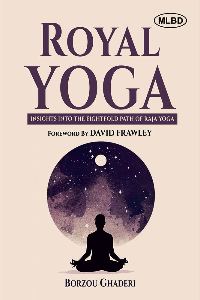 Royal Yoga: Insights into the Eightfold Path of Raja Yoga (Foreword by David Frawley)