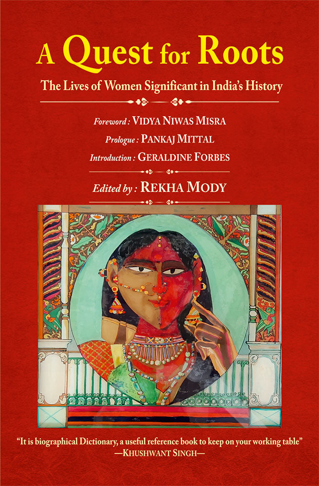 A Quest for Roots: The Lives of Women Significant in India’s History (Foreword by Vidya Niwas Misra)