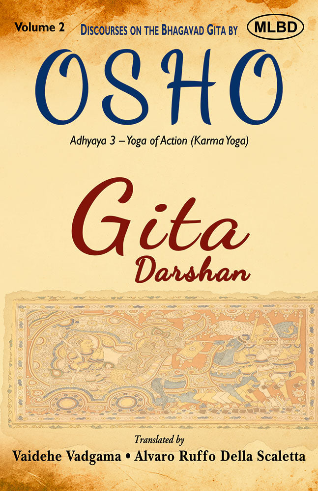 Gita Darshan: Discourses on the Bhagavad Gita by Osho (Volume 2): Adhyaya 3 - Yoga of Action (Karma Yoga)
