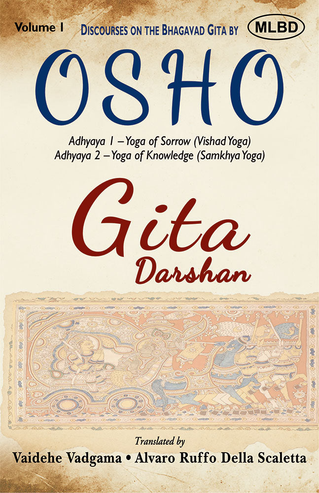 Gita Darshan: Discourses on the Bhagavad Gita by Osho (Volume 1): Adhyaya 1 - Yoga of Sorrow (Vishad Yoga), Adhyaya 2 - Yoga of Knowledge (Samkhya Yoga)