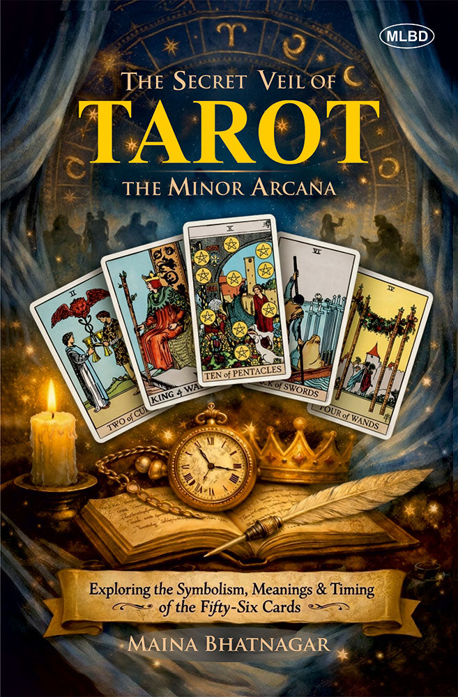 The Secret Veil of Tarot: The Minor Arcana (Exploring the Symbolism, Meanings & Timing of the Fifty-Six Cards)