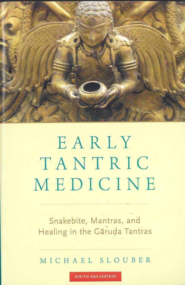 Early Tantric Medicine: Snakebite, Mantras, and Healing in the Garuda Tantras