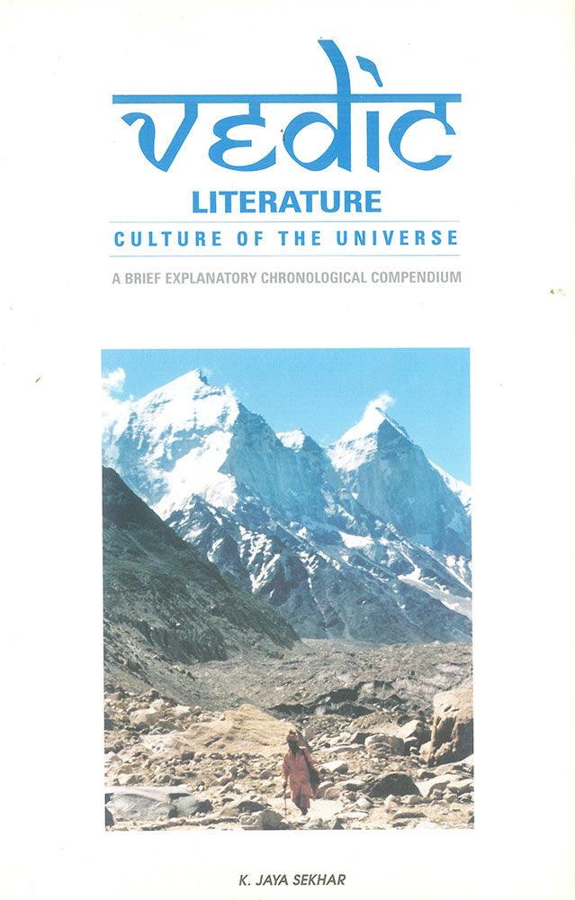 Vedic Literature: Culture of the Universe (A Brief Explanatory Chronological Compendium)