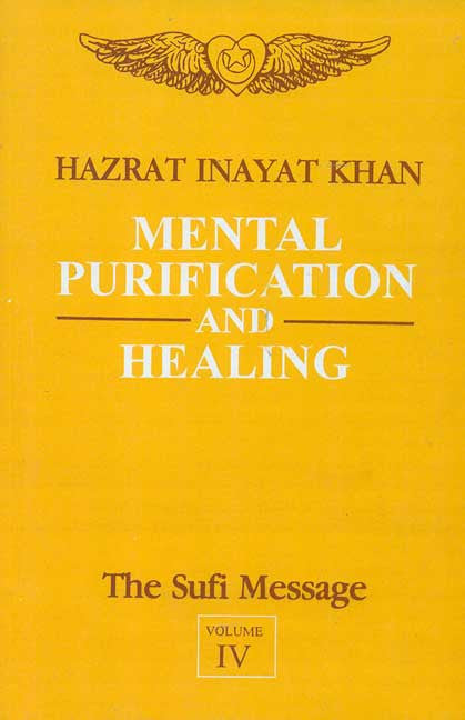 The Sufi Message Vol. 4: Mental Purification and Healing