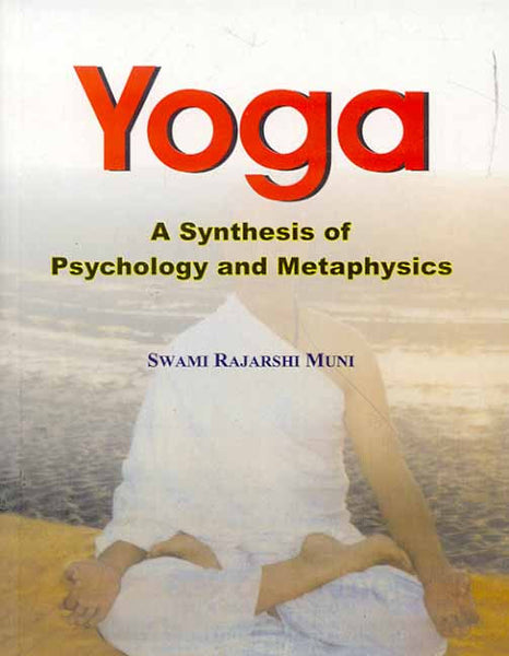 Yoga : A Synthesis of Psychology and Metaphysics