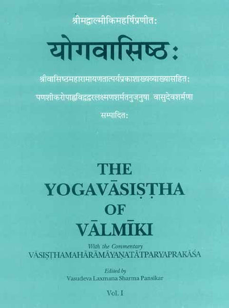The Yogavasistha of Valmiki (2 Vols.): with the commentary Vasisthamaharamayanatatparyaprakasa