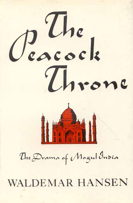 Peacock Throne: The Drama of Mogul India