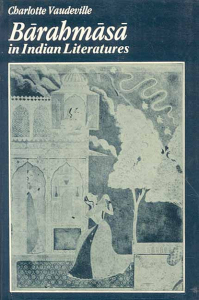 Barahmasa in Indian Literature: Songs of the Twelve Months in Indo-Aryan Literatures