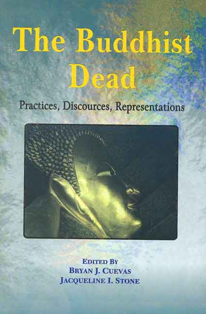 The Buddhist Dead: Practices, Discources...