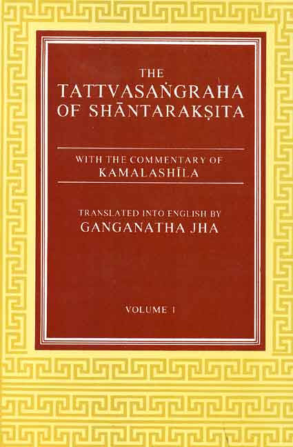 The Tattvasangraha of Shantaraksita (2 Vols): with the commentary of Kamalashila