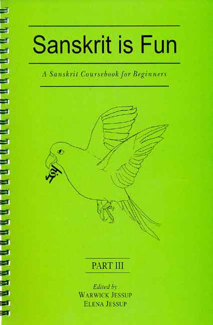 Sanskrit is Fun, Part 3 (Spiral Binding): A Sanskrit coursebook for beginner