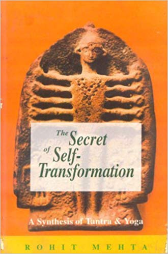 The Secret of Self-Transformation: A Synthesis of Tantra and Yoga
