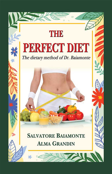 The Perfect Diet: The dietary method of Dr. Baiamonte