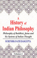 A History of Indian Philosophy (Vol. 1): Philosophy of Buddhist, Jaina and Six Systems of Indian Thought