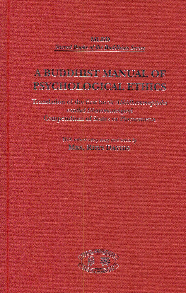 A Buddhist Manual of Psychological Ethics: Translation of the first book Abhidhammapitaka entitled Dhammasangani