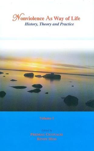 Nonviolence As a Way of Life: History, Theory and Practice, Volume I-II