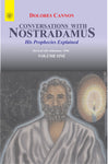 Conversations With Nostradamus (Vol 1): His Prophecies Explaines