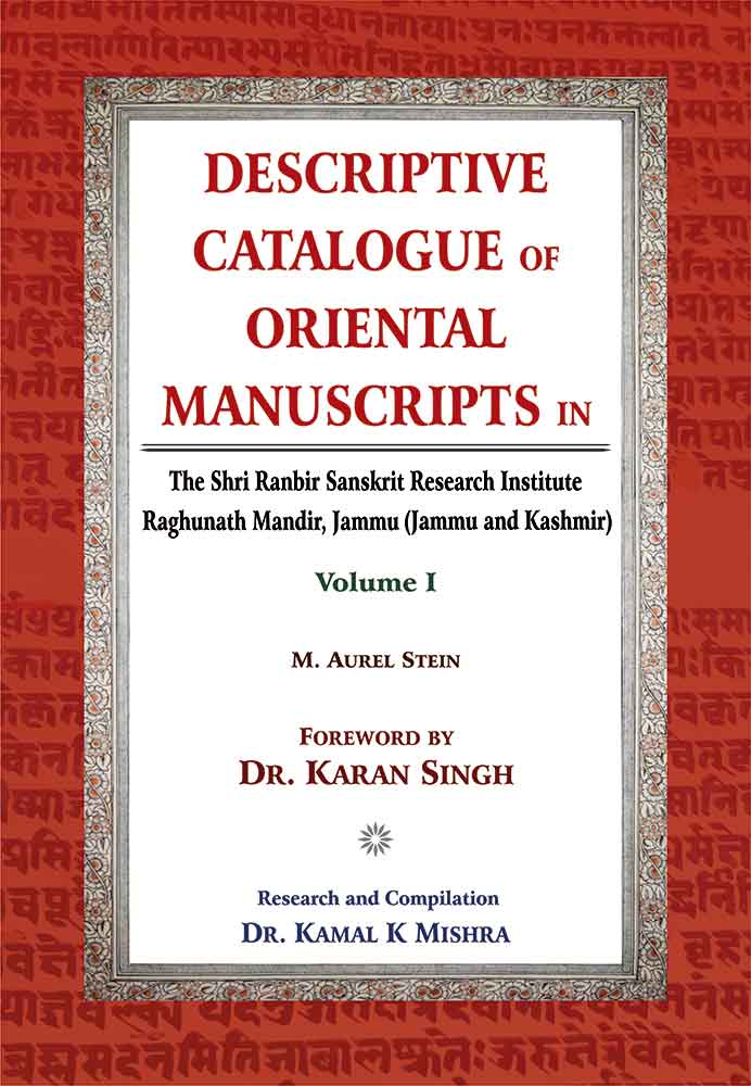 Descriptive Catalogue of Oriental Manuscripts in, Vol. 1: The Shri Ranbir Sanskrit Research Institute Raghunath Mandir, Jammu (Jammu & Kashmir)