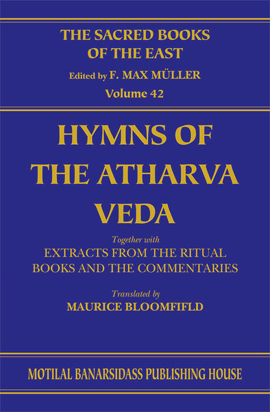 Hymns of the Atharva Veda together with Extracts from the Ritual Books and the Commentaries (SBE Vol. 42): Vedic-Brahmanic System