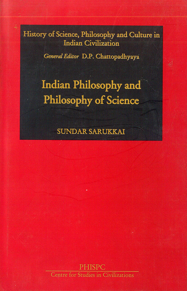 Indian Philosophy and Philosophy of Science: History of Science, Philosophy and Culture in Indian Civilization