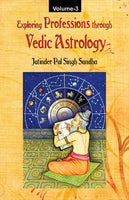 Exploring Professions through Vedic Astrology (Volume 3)