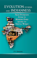 Evolution of India and Indianness: From Hydrogen Atom to Mohenjo Daro Racing to Digital World