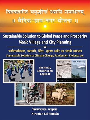 Sustainable Solution to Global Peace and Prosperity: Vedic Village and City Planning (Climate Change, Pandemics, Violence etc.)