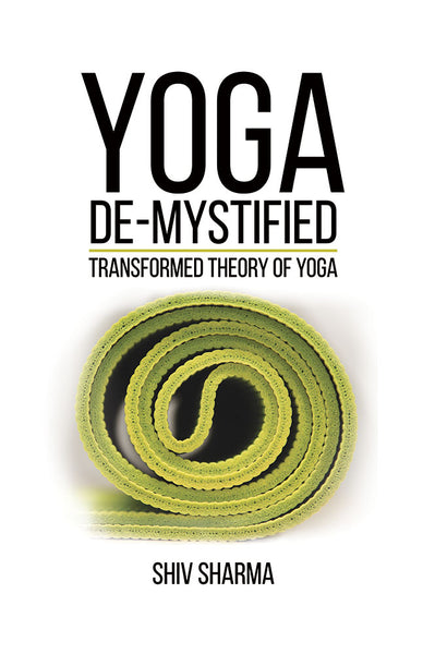 Yoga De-Mystified: Transformed Theory of Yoga