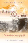 The Blessing of Maharishi: The Wonderful Story of My Life (An Autobiography)