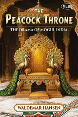 Peacock Throne: The Drama of Mogul India