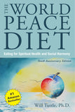 The World Peace Diet: Eating for Spiritual Health and Social Harmony (Tenth Anniversary Edition)