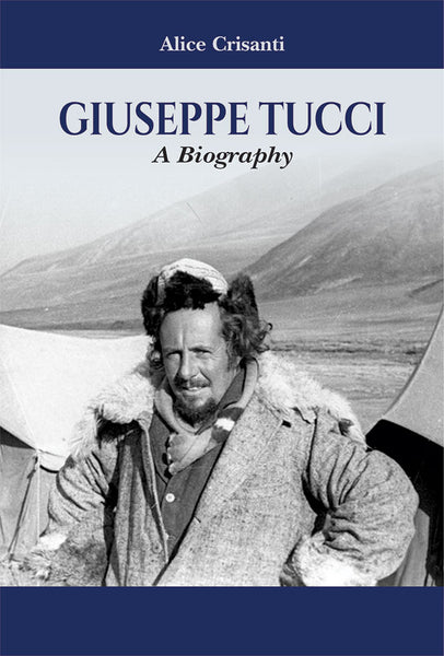 Giuseppe Tucci: A Biography