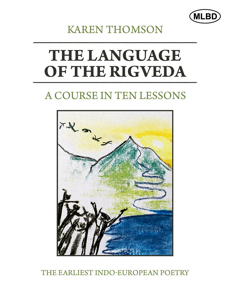 The Language of the Rigveda: A Course in Ten Lessons (The Earliest Indo-European Poetry)