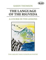 The Language of the Rigveda: A Course in Ten Lessons (The Earliest Indo-European Poetry)