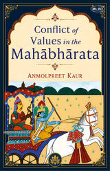 Conflict of Values in the Mahabharata