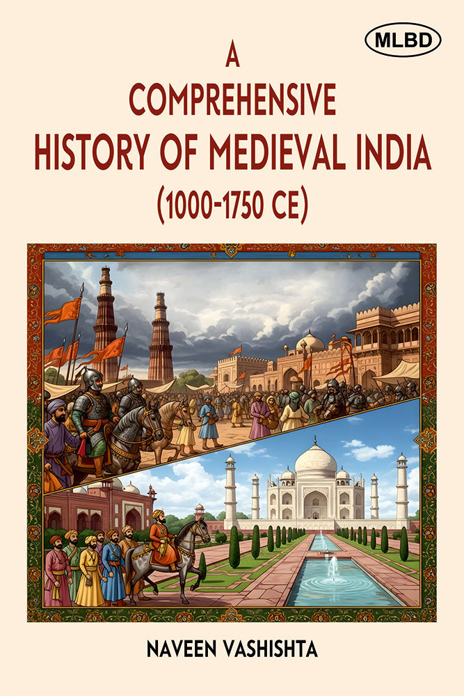 A Comprehensive History of Medieval India (1000-1750 CE)