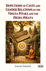 Depictions of Caste and Gender Relations in the Vinaya Pitaka and the Digha Nikaya