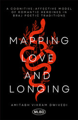Mapping Love and Longing: A Cognitive – Affective Model of Romantic Heroines in Braj Poetic Traditions